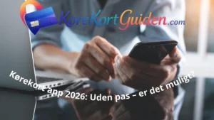 Kørekort app 2026: Uden pas – er det muligt?